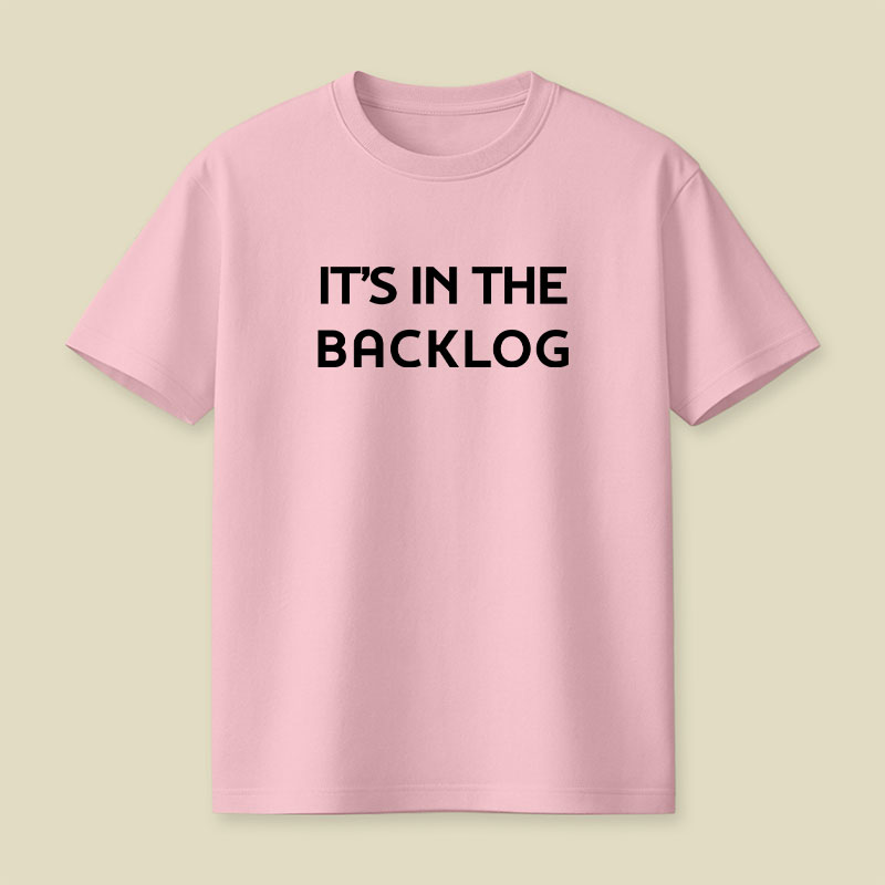 It's In The Backlog Playful T-Shirt