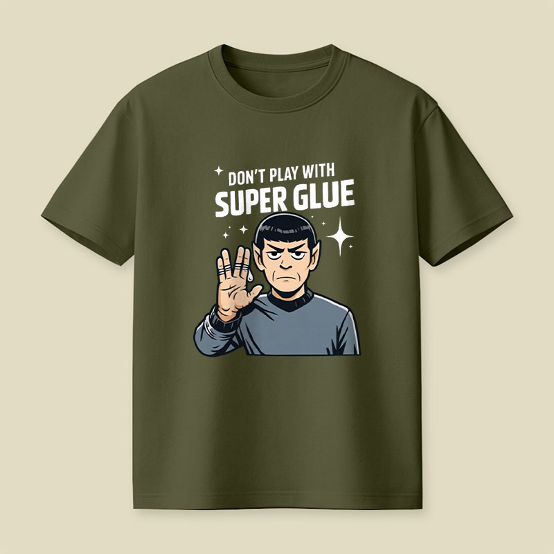 Don't Play With Super Glue Playful T-Shirt