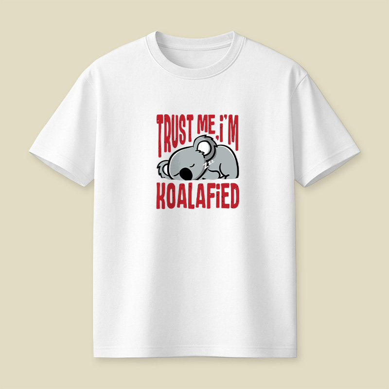 Trust Me I Am Koalafied Playful T-Shirt