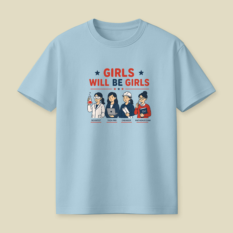 Girls Will Be Girls Playful T-Shirt