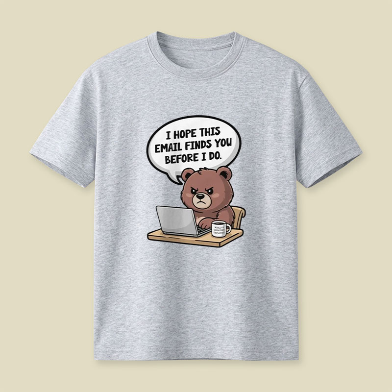 I Hope This Email Finds You Before I Do Playful T-Shirt