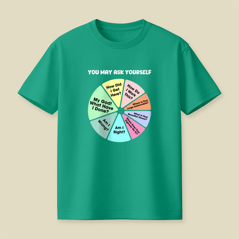 You May Ask Yourself Playful T-Shirt