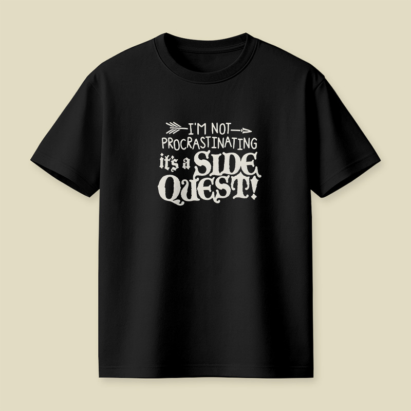 I Am Not Procrastinating It Is A Side Quest Playful T-Shirt