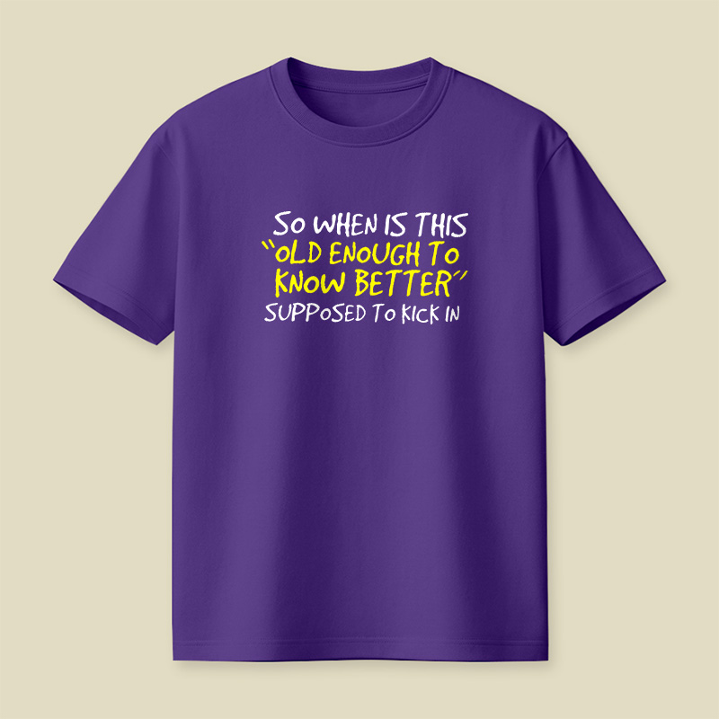 Old Enough To Know Better Playful T-Shirt