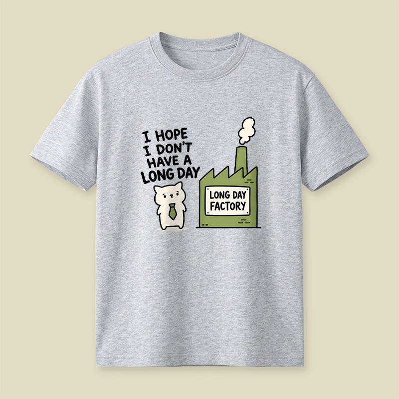 I Hope I Do not Have A Long Day Playful T-Shirt