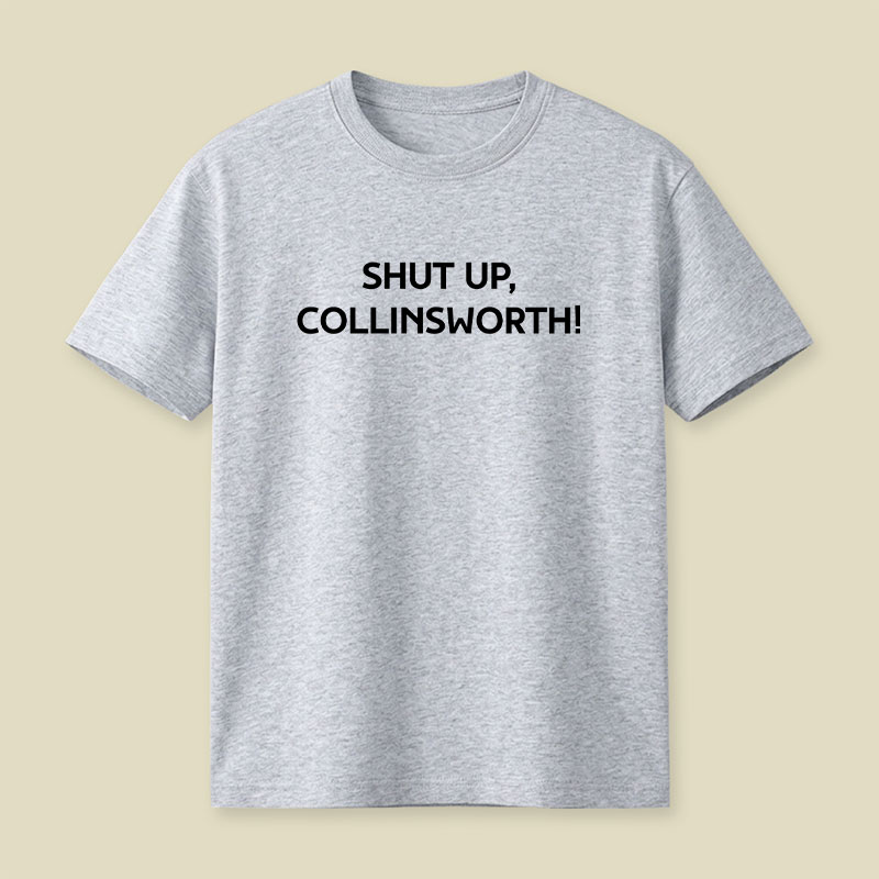 Shut up Collinsworth Playful T-Shirt