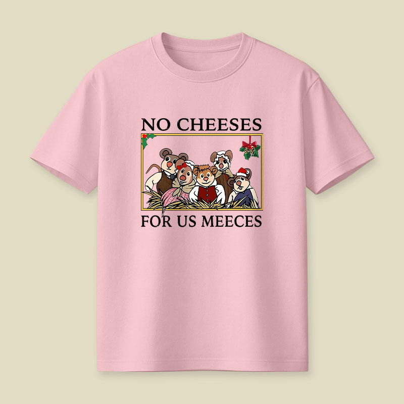 No Cheeses For Us Meeces Playful T-Shirt