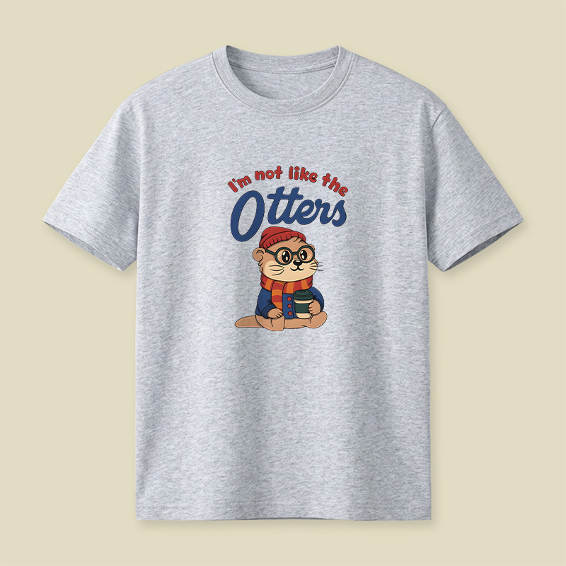 I Am Not Like The Otters Cute Playful T-Shirt