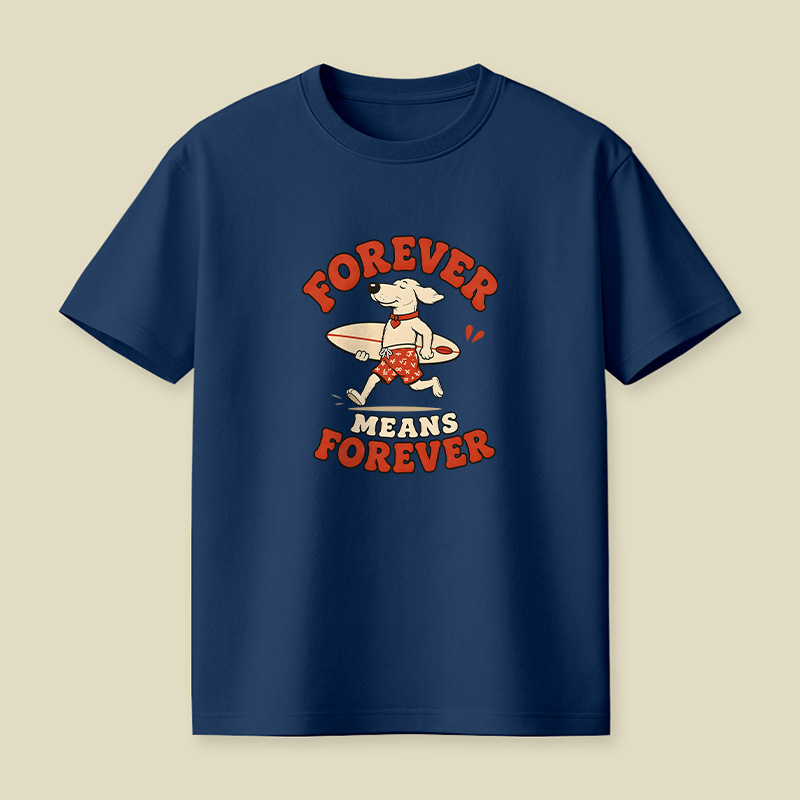 Forever Means Forever Surf Dog Playful T-Shirt