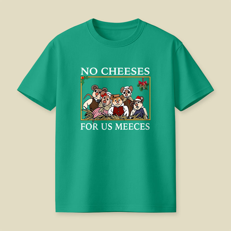 No Cheeses For Us Meeces Playful T-Shirt