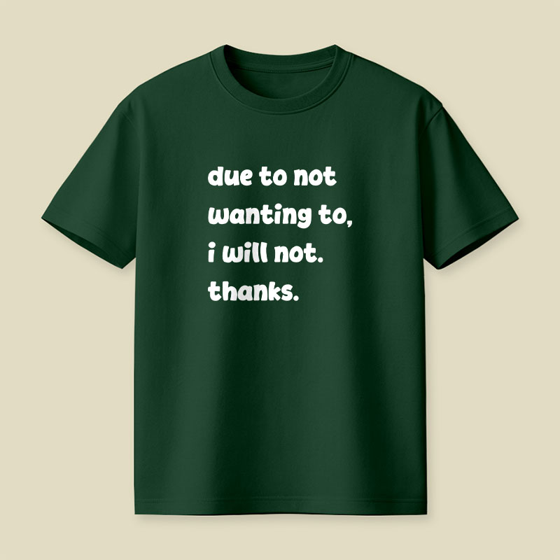 Due To Not Wanting To Playful T-Shirt