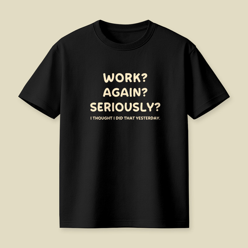 Woek Again Seriously Work Playful T-Shirt