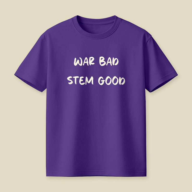 War Bad Stem Good Anti War Playful T-Shirt