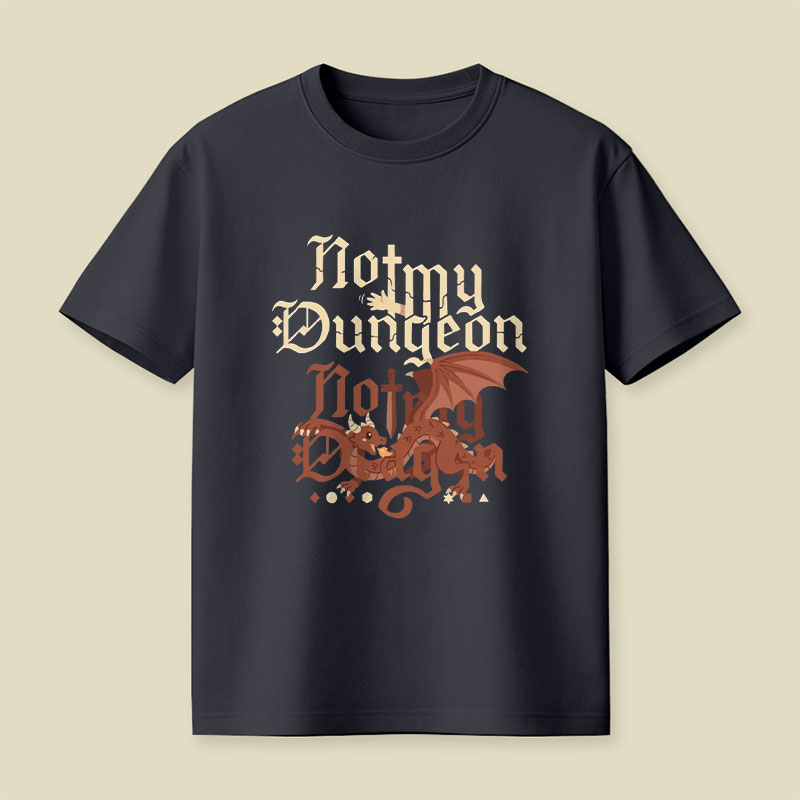 Not My Dungeon Not My Dragon Playful T-Shirt