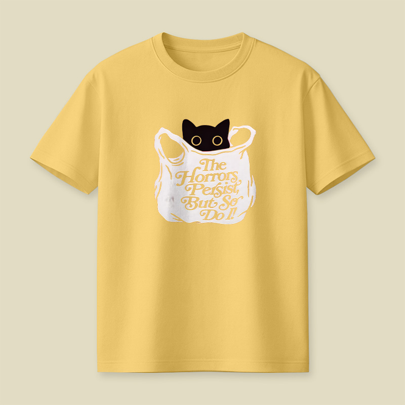 The Horrors Persist But So Do I Cat Playful T-Shirt