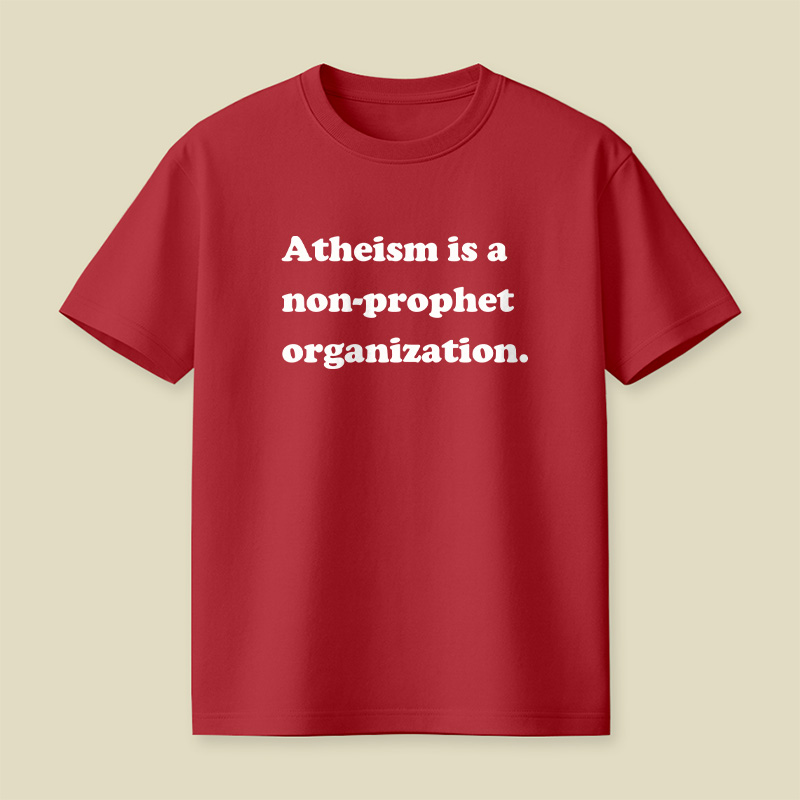 Atheism Is A Non-prophet Organization Playful T-Shirt
