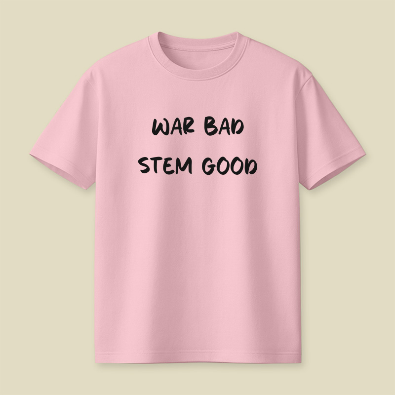 War Bad Stem Good Anti War Playful T-Shirt