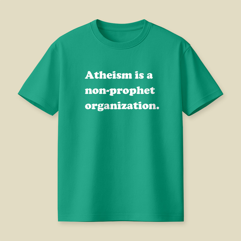 Atheism Is A Non-prophet Organization Playful T-Shirt