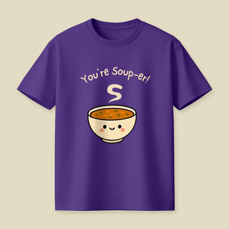 You're Soup-Er Cute Soup Bowl Pun Playful T-Shirt