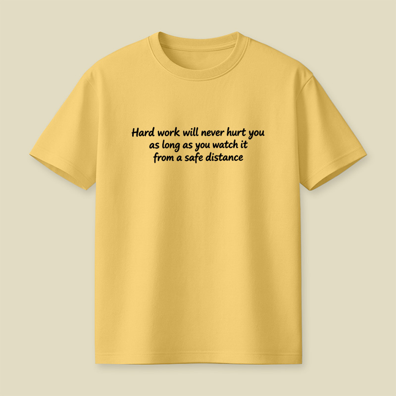 Hard Work Sarcastic Quote Playful T-Shirt