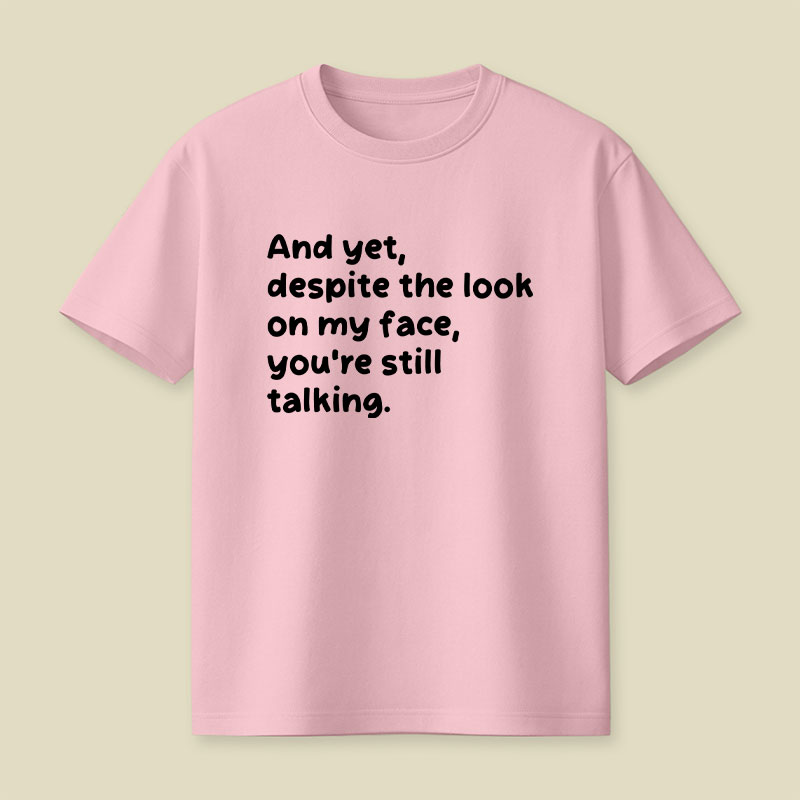 You Are Still Talking Playful T-Shirt