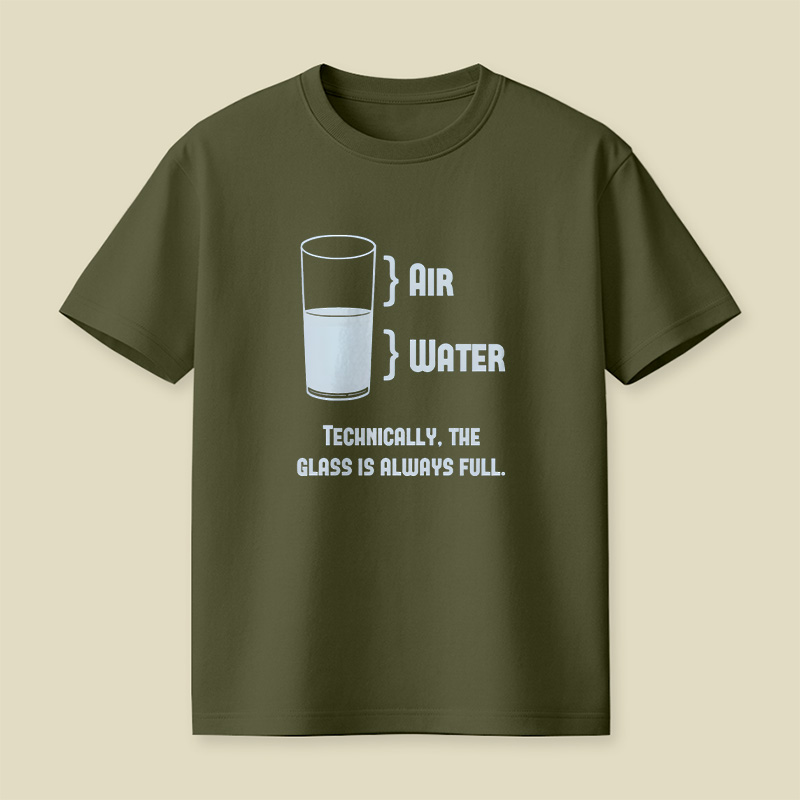 Technically The Glass Is Always Full Playful T-Shirt