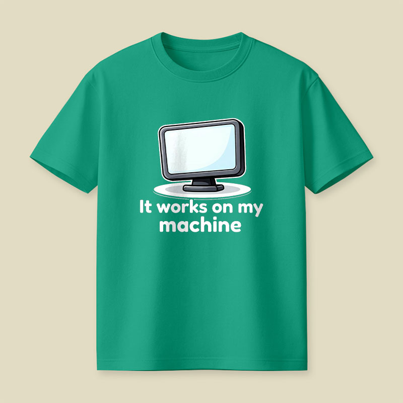 It Works On My Machine Playful T-Shirt