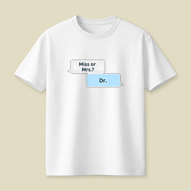 Not Ms or Mrs but Dr Women in Science Playful T-Shirt