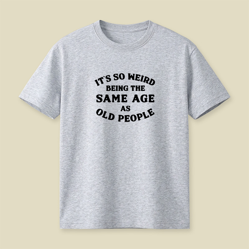 Same Age As Old People Playful T-Shirt
