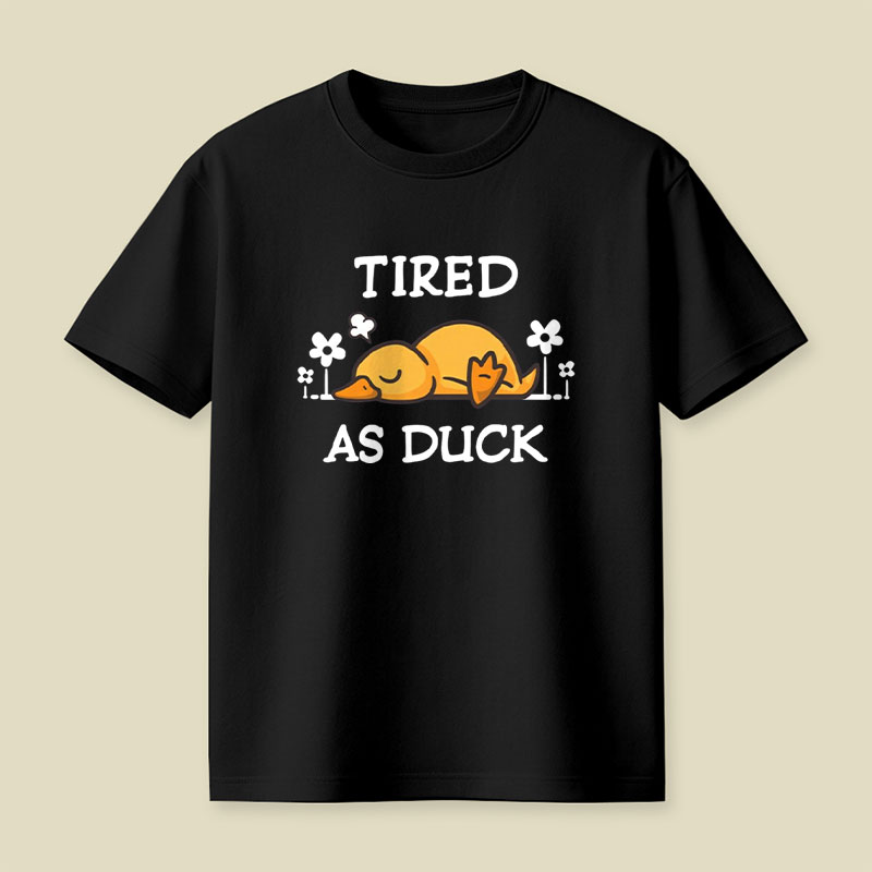 Tired As Duck Cute Sleepy Duck Playful T-Shirt