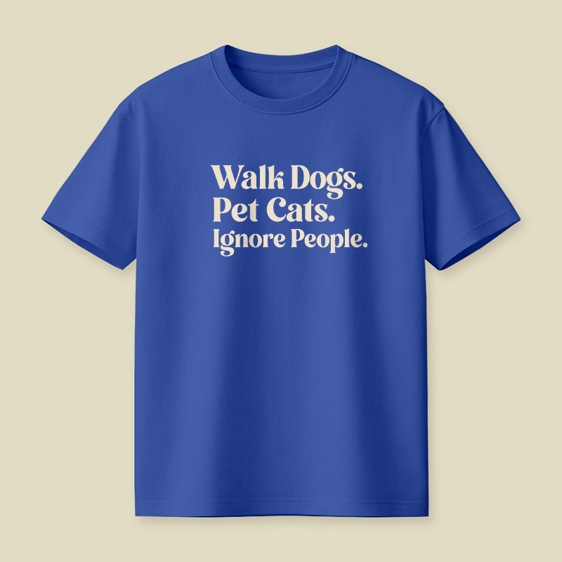 Walk Dogs Pet Cats Ignore People Introvert Pet Playful T-Shirt