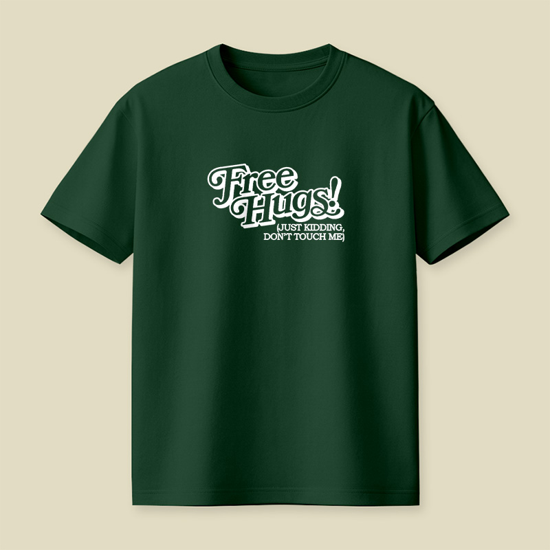 Free Hugs Just Kidding Do Not Touch Me Playful T-Shirt