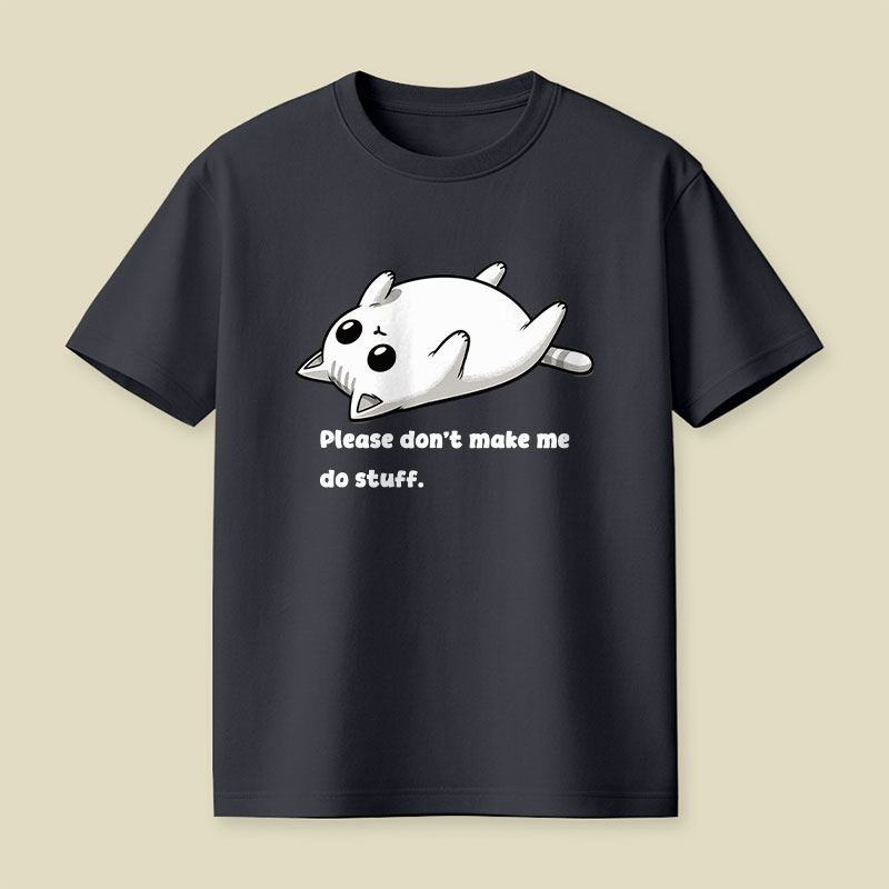 Please Don't Make Me Do Stuff Playful T-Shirt