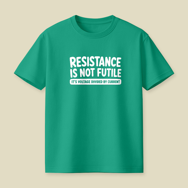 Resistance Is Not Futile Playful T-Shirt