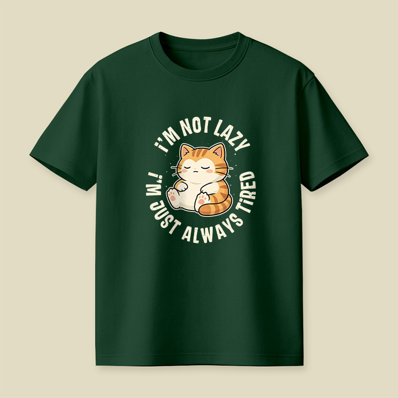 I Am Not Lazy Just Always Tired Cat Playful T-Shirt