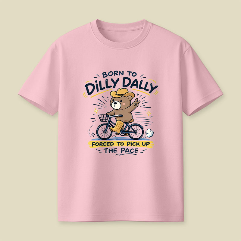 Born To Dilly Dally Playful T-Shirt