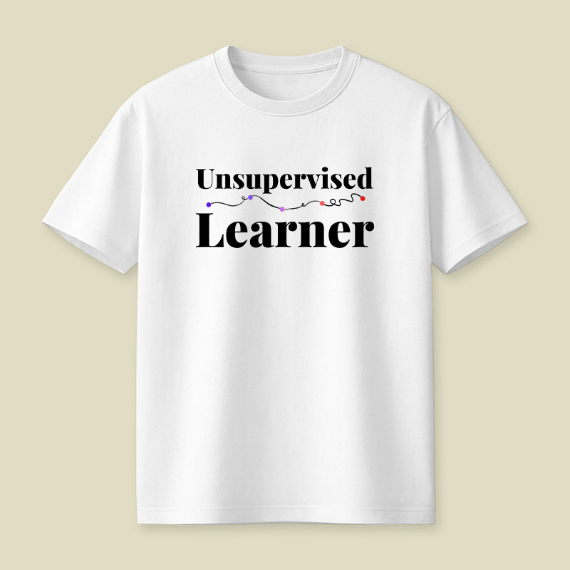 Unsupervised Learner Playful T-Shirt