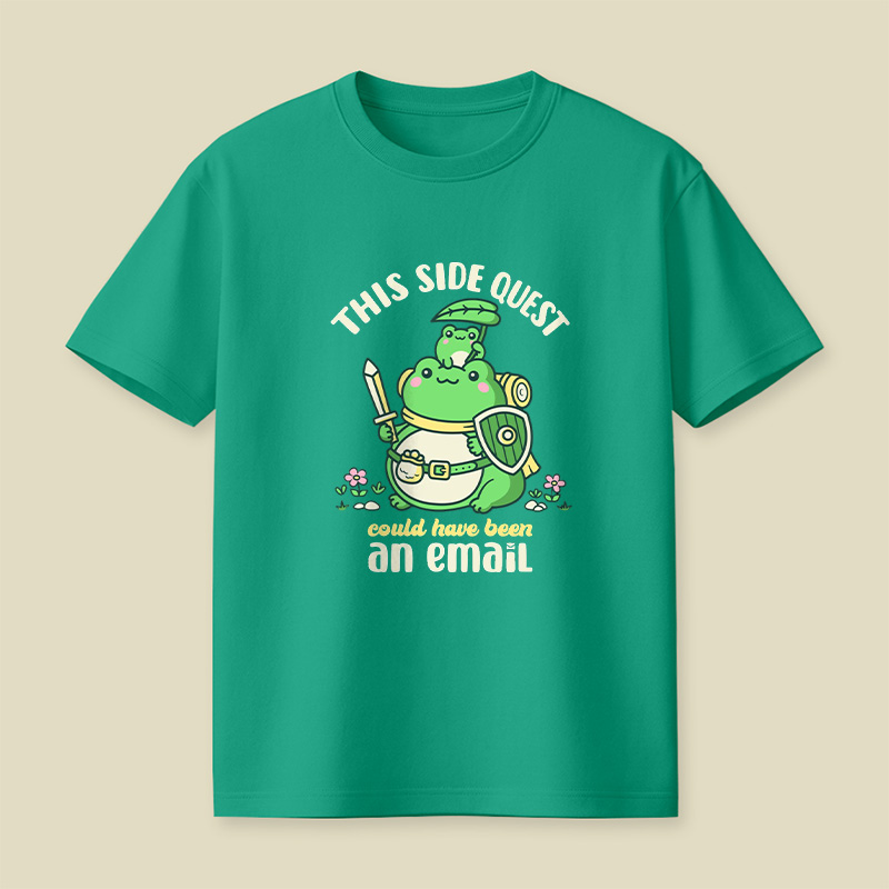 Frog Knight Side Quest Could Have Been An Email Playful T-Shirt