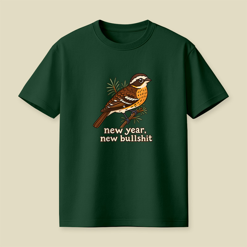 New Year New Bullshit Bird Playful T-Shirt