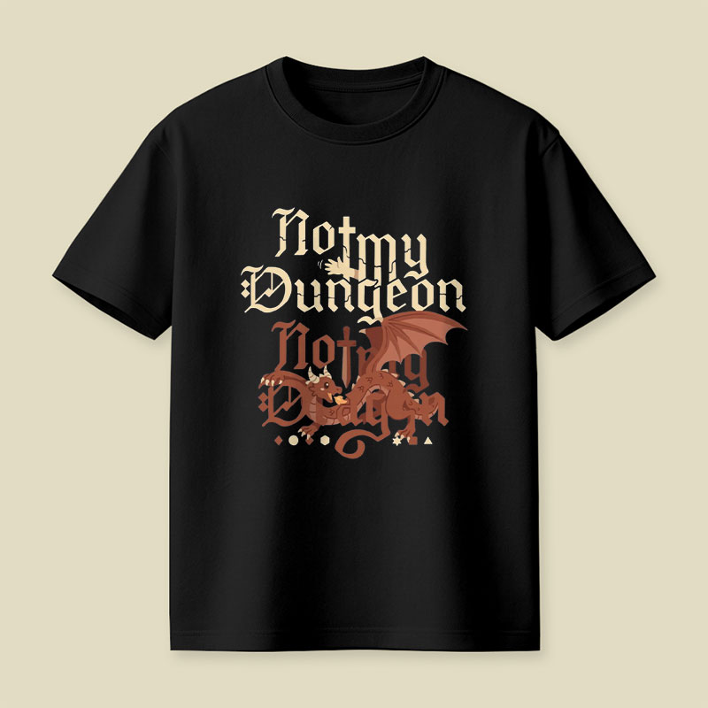 Not My Dungeon Not My Dragon Playful T-Shirt