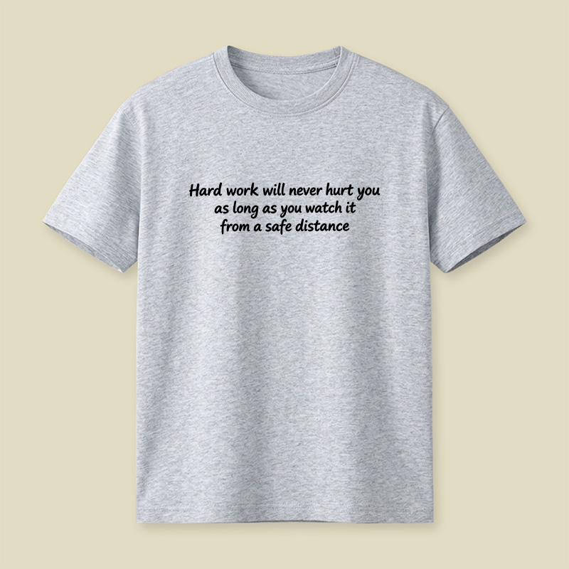 Hard Work Sarcastic Quote Playful T-Shirt
