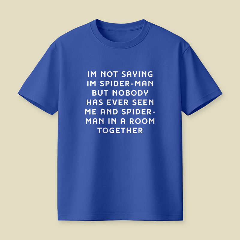 I Am Not Saying Playful T-Shirt