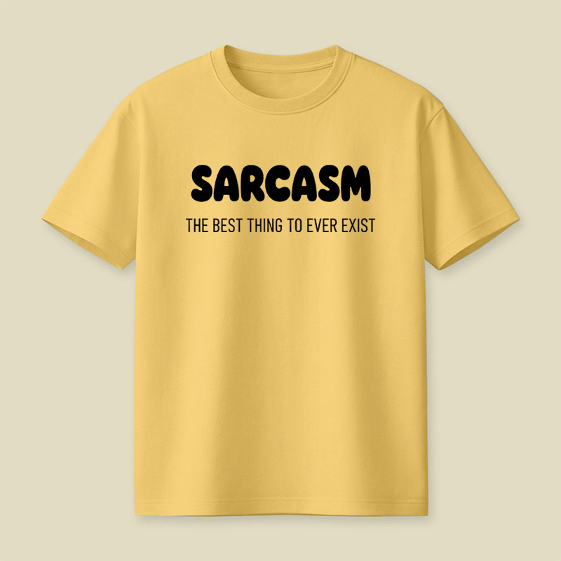 Sarcasm The Best Thing To Ever Exist Playful T-Shirt