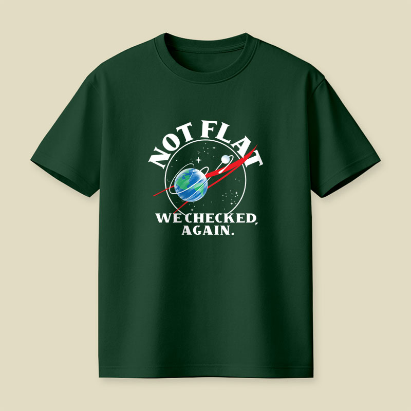 Not Flat We Checked Again Science Playful T-Shirt