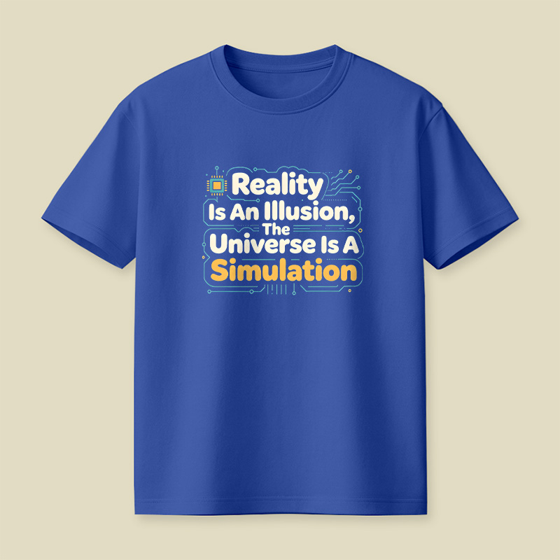 Reality Is An Illusion The Universe Is A Simulation Playful T-Shirt