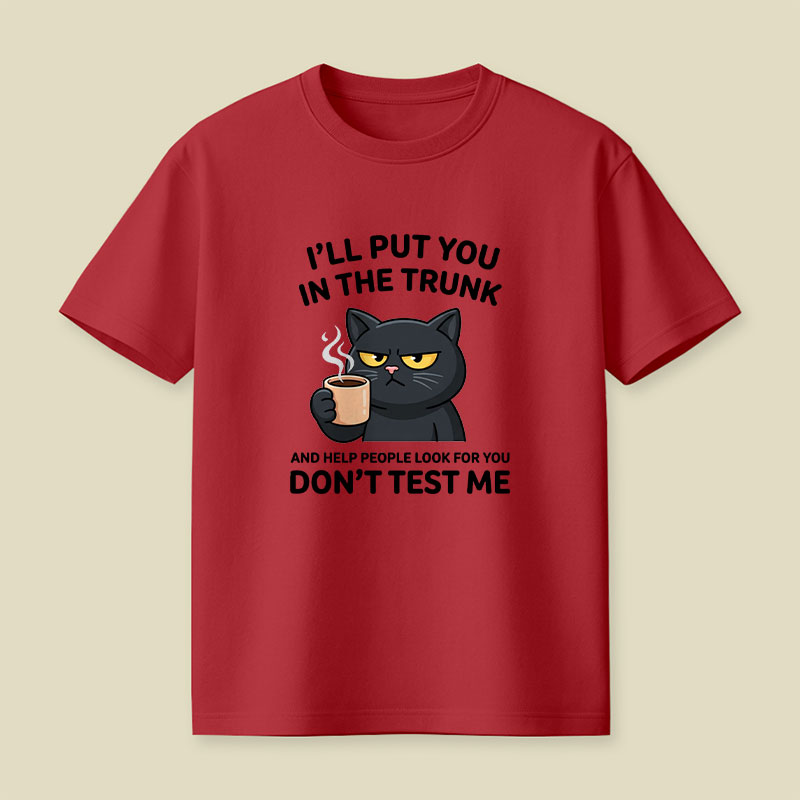 I'll Put You In The Trunk And Help People Look For You Playful T-Shirt