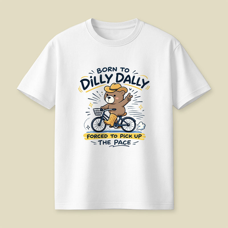 Born To Dilly Dally Playful T-Shirt