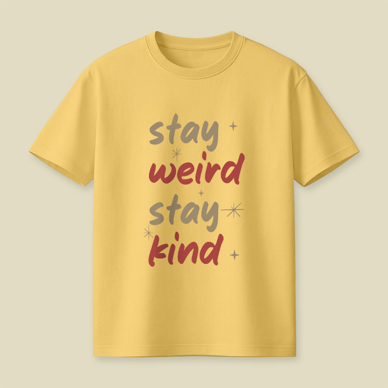 Stay Weird Stay Kind Playful T-Shirt