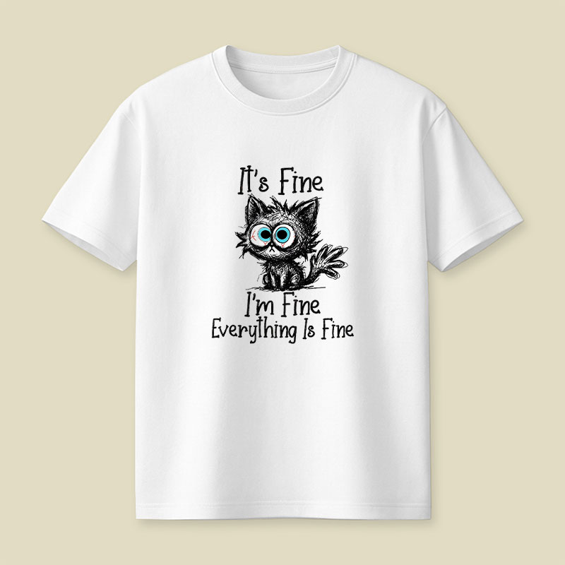 Its Fine Im Fine Everything Is Fine Playful T-Shirt