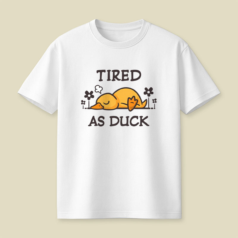 Tired As Duck Cute Sleepy Duck Playful T-Shirt
